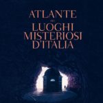 Recensione: Atlante dei luoghi misteriosi d’Italia di Massimo Polidoro